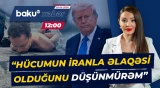 Tramp Vaşinqtondakı atışmanın İran əməliyyatı ilə əlaqəli olduğuna inanmır - Baku TV CANLI