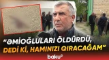 "Şokdayıq, belə şey olmamışdı" | Əmioğluları kim öldürdü? | Duelə çağırıb, çatan kimi..." - Baku TV