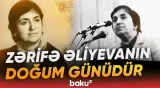 Bu gün görkəmli oftalmoloq alim Zərifə Əliyevanın doğum günüdür - Baku TV
