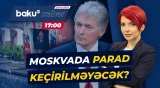 Peskov Qələbə paradı barədə yayılan xəbərlərə aydınlıq gətirdi - Baku TV CANLI