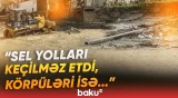 “50-yə yaxın evə ziyan dəydi” | Selin fəsadları ilə bağlı hansı işlər görülür? - Baku TV