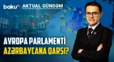 Qətnamə böhranı: Ermənistan mövzusu Avropa Parlamentini necə tərəf edir? - AKTUAL GÜNDƏM