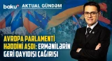 Sülh prosesi təhlükədə: Avropa Parlamentinin qərarı regiona necə təsir edəcək? - AKTUAL GÜNDƏM