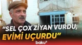 Xaçmazda selin viran qoyduğu evlərin aqibəti necə oldu? - Baku TV