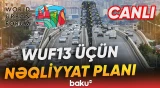 WUF13 zamanı paytaxtda nəqliyyatın hərəkəti necə təşkil olunacaq? - Baku TV CANLI