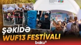 WUF13 barədə məlumatlılığın artırılması məqsədilə Şəkidə festival keçirilib - Baku TV