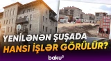 "Binalarımız bu tarixdə təhvil veriləcək" - Abadlaşan Şuşadan görüntülər - Baku TV