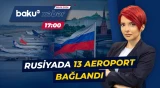 Rusiyanın cənub bölgələrindəki hava limanları nə vaxta qədər bağlı olacaq? - Baku TV CANLI
