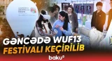 Gəncədə keçirilən WUF13 festivalından görüntülər - Baku TV