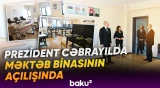 Prezident Cəbrayılın Şükürbəyli kəndində məktəb binasının açılışında iştirak etdi - Baku TV