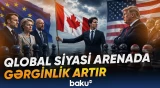 Avropa Kanadanın ABŞ-dən uzaqlaşması istiqamətində siyasi addımlar atır? - Baku TV