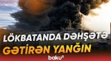 Lökbatanda böyük anbarların birində güclü yanğın başladı - Baku TV