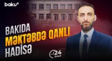 Lökbatanda məktəbdə dəhşətli hadisə baş verib | Xəsarətalan var - 24 SAAT