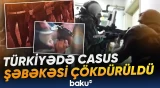 Türkiyədə xarici kəşfiyyat xidmətlərinə məxfi məlumat ötürən şəxslər saxlanıldı - Baku TV