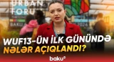 Ölkələrin qarşısındakı hədəflər | WUF13-ün ilk günü necə davam edir? - Baku TV