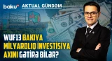 WUF13: Bakı qlobal urbanizasiya siyasətinin əsas platformalarından birinə çevrilir? - AKTUAL GÜNDƏM