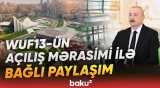Prezidentin sosial şəbəkə hesablarında WUF13-ün açılış mərasimi ilə bağlı paylaşım edilib - Baku TV