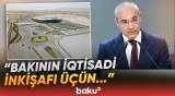 "Yeni şəhər yaranacaq" | Mikayıl Cabbarov Ələt Azad İqtisadi Zonasından danışdı - Baku TV