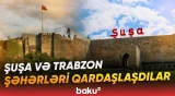 "Haber Global" Şuşa və Trabzon şəhərlərinin qardaşlaşması barədə süjet hazırladı - Baku TV