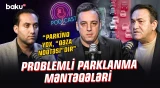 “Əyri zolaqların əleyhinəyəm, çünki...” | Parklanma hansı qaydalarla olmalıdır? - NECƏ OLMALIDIR