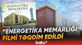 "Energetika memarlığı" filmi WUF13 çərçivəsində ictimaiyyətə təqdim edilib - Baku TV