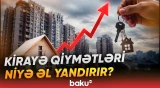 “Artım başa düşüləndir, çünki...” - Kirayə evlər bahalaşdı | “Yüzdən çox ailə anidən...” - Baku TV