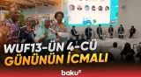 Bakıdakı Ümumdünya Şəhərsalma Forumunun 4-cü gününün icmalı - Baku TV