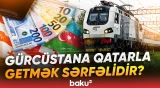"Qiymət 450-680 manat arasındadır" - Gürcüstana getmək istəyənlər nələri nəzərə almalıdır? - Baku TV