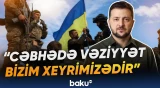 Zelenskidən xalqı üçün ürəkaçan müraciət | Ukrayna nə qədər ərazini azad edib? - Baku TV