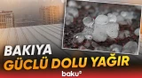 Son dəqiqə: Bakıya yağan dolunun anbaan videosu - Baku TV