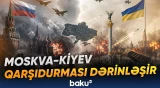 Rusiya-Ukrayna savaşında qarşılıqlı hücumların sayı niyə daha da artır? - Baku TV
