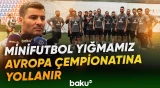 Azərbaycanın minifutbol millisi Avropa çempionatından əvvəl Bakıda son məşqinə çıxıb - Baku TV