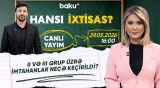 II və III qrup üzrə keçirilən blok imtahanlarının səviyyəsi | Ən vacib məqamlar - HANSI İXTİSAS?