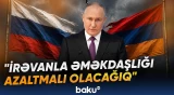 Putin Ermənistanın Aİİ-ni tərk etməsinin mümkün nəticələrini açıqladı - Baku TV