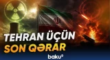 Tehran qarşısında ağır seçim: Nüvə proqramı, yoxsa hərbi toqquşma? - Baku TV