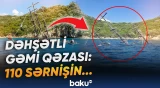 Gəmi batdı, qorxulu anlar yaşandı | Hadisə yerindən anbaan görüntülər - Baku TV