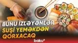 Suşi sevənləri məyus edən xəbər | "O şey ki çiydir, özü də..." - Suşi təhlükəlidir, ya...? - Baku TV