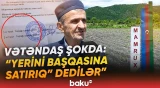 "Dedi ki, narazısansa, get..." | İllərdir istifadə etdiyi torpaq sakinin əlindən alınır? - Baku TV