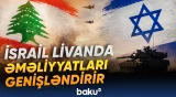 İsrail Ordusunun Cənubi Livanda hərbi əməliyyatları intensiv şəkildə davam edir - Baku TV