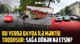 Sürücüləri çaşbaş qoyan nişanlanma: Bu prospektdə sağa dönmək niyə müşkülə çevrilib?