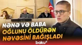Ana və bacısını döyən atasını bıçaqlayaraq öldürən oğul hakim qarşısında - Baku TV