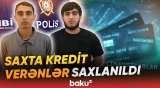Bankların adından saxta kredit səhifələri yaratmaqda şübhəli bilinən şəxslər saxlanılıb - Baku TV