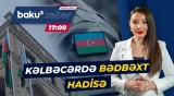 Kəlbəcərdə baş verən bədbəxt hadisə hərbçinin ölümü ilə nəticələndi - Baku TV CANLI