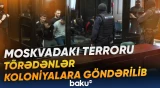 "Crocus City Hall" işi üzrə məhkumlar koloniyalara paylanıb - Baku TV