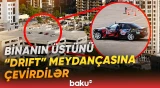 Maşınlar binanın üstündə "drift" etdi | Yayılan görüntülərlə bağlı polis hərəkətə keçdi - Baku TV