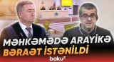 Məhkəmədən gözlənilməz tələb | Arayik Harutyunyanın vəkili çıxış etdi - Baku TV