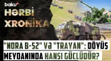 Azərbaycan "Nora" aldı, Ermənistan isə "Trayan" | Qafqazda yeni artilleriya dueli - HƏRBİ XRONİKA