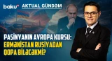 Yeni dünya düzəni və Ermənistan: Paşinyanın ən riskli geopolitik qumarı - AKTUAL GÜNDƏM