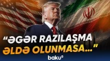 Trampdan İrana sərt xəbərdarlıq | "Ola bilsin ki, bombalamağa məcbur qalaq" - Baku TV