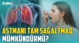 Astma xəstələrinin mütləq bilməli olduğu məlumatlar və müalicə üsulları - BAKU MED
